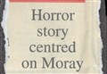2003 – Horror story centred on Moray