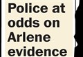 2012 – Police at odds on Arlene evidence