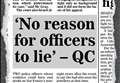 2007 – 'No reason for officers to lie' – QC