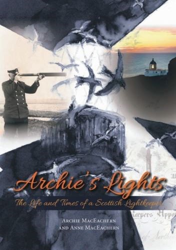 The front cover of Archie's Lights: The Life and Times of a Scottish Lightkeeper.