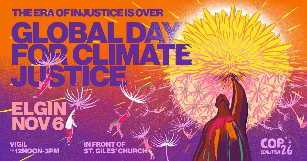 People are invited to join a vigil this Saturday, November 6, in front of St Giles Church, Elgin, from noon till 3pm, as part of a Global Day of Action for Climate Justice.